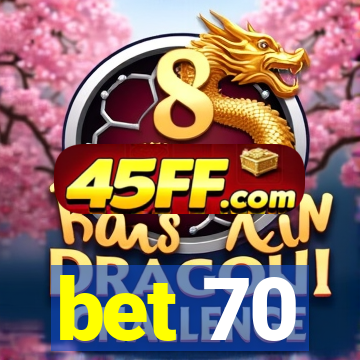 bet 70